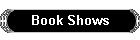 Book Shows